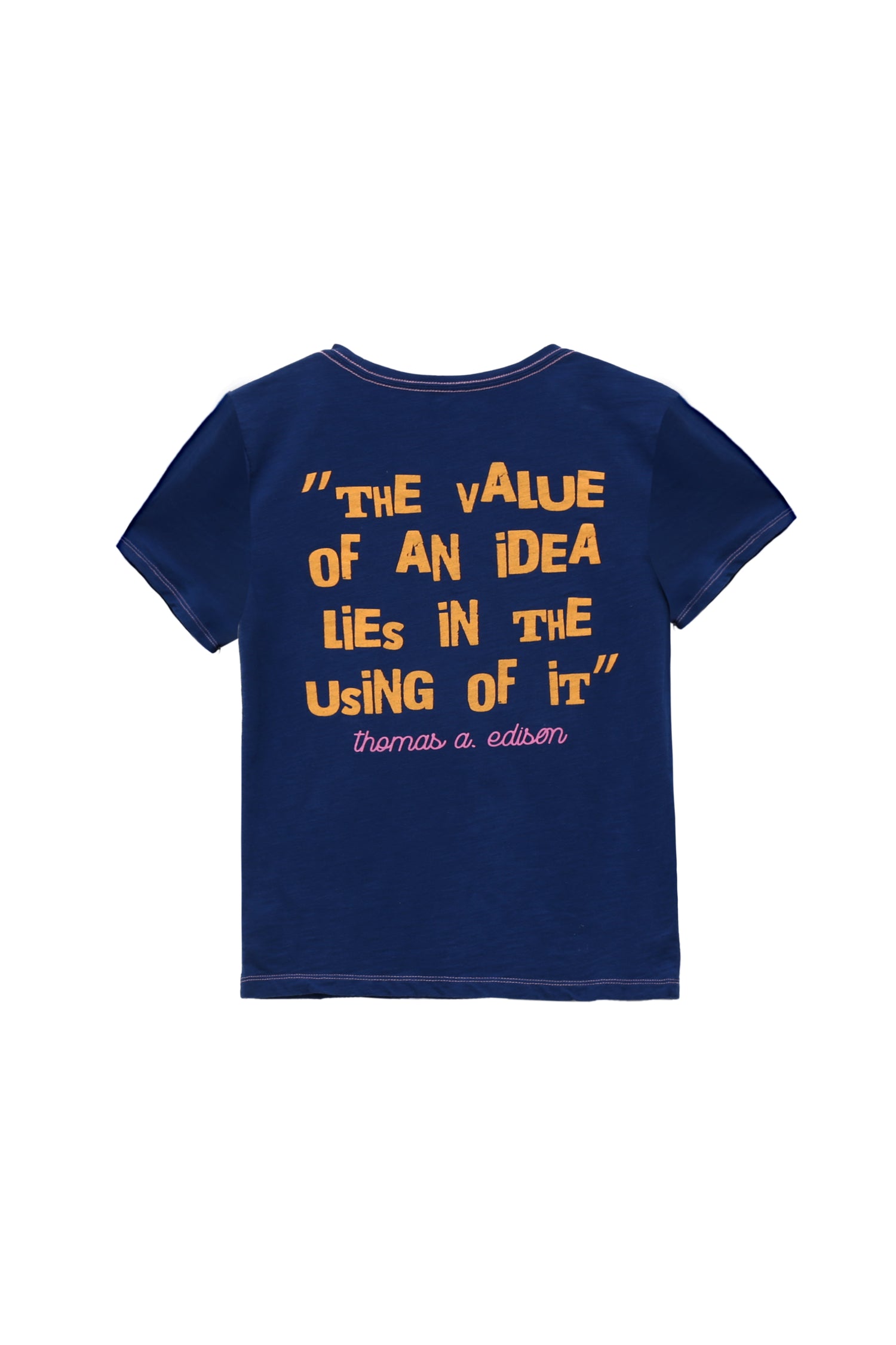BACK OF DARK BLUE T-SHIRT WITH A QUOTE FROM THOMAS A. EDISON THAT READS "THE VALUE OF AN IDEA LIES IN THE USING OF IT"